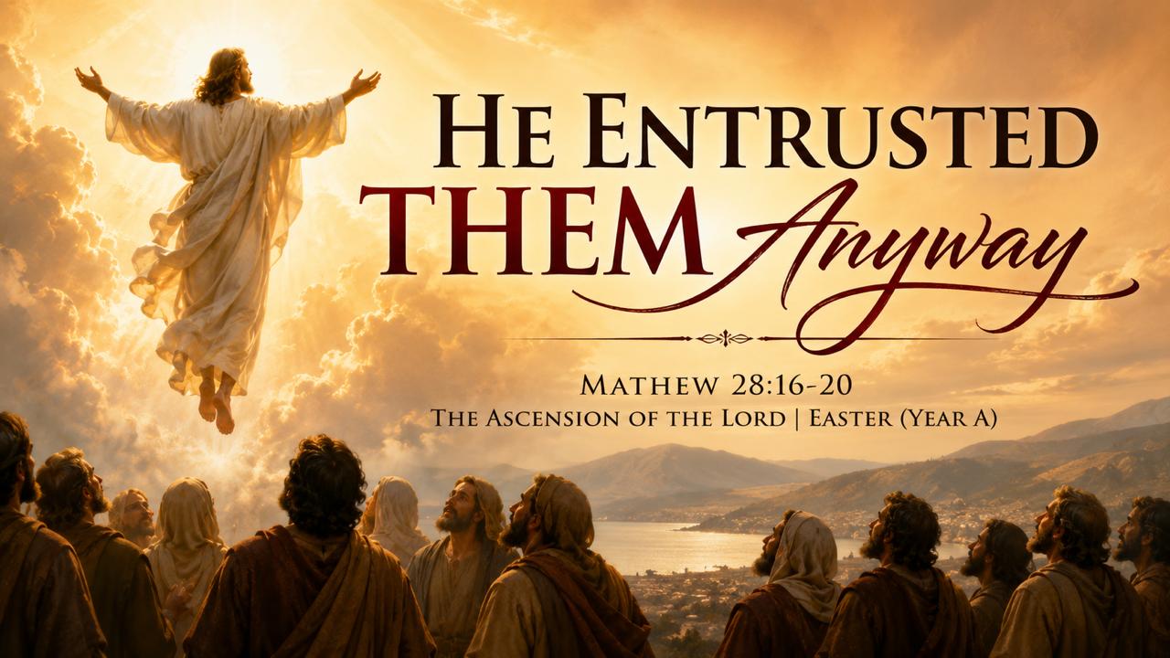 He Entrusted Them Anyway